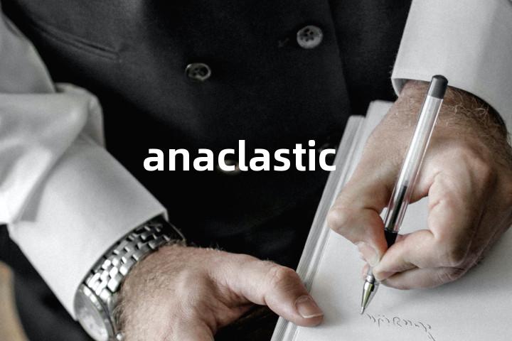 anaclastic