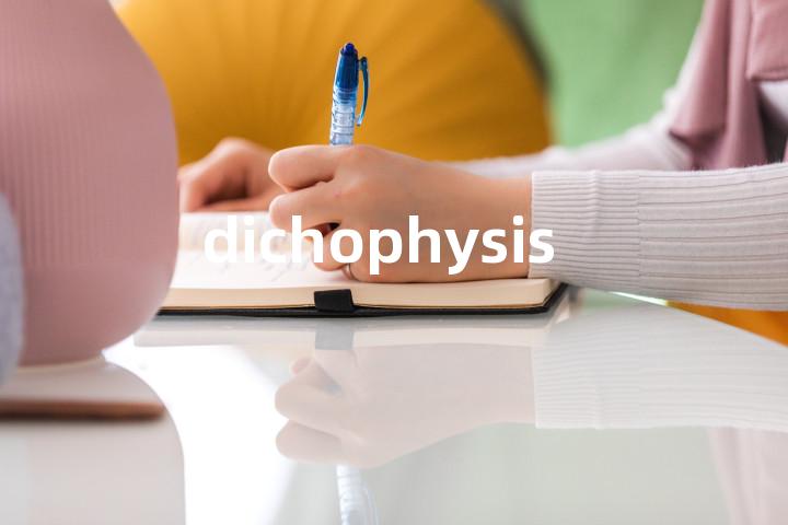 dichophysis