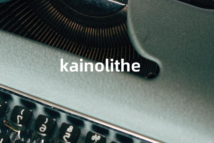 kainolithe