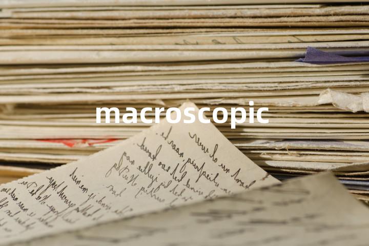 macroscopic
