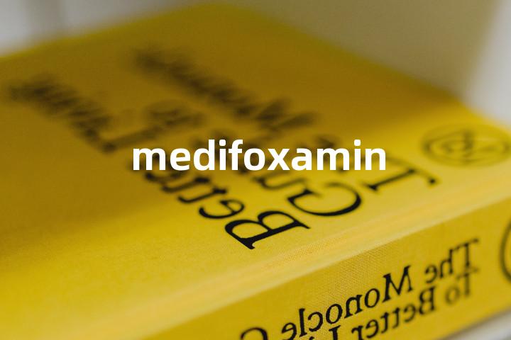 medifoxamine