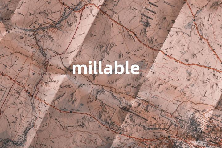 millable